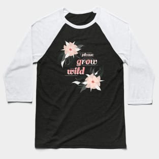 Please Grow / Go Wild Baseball T-Shirt